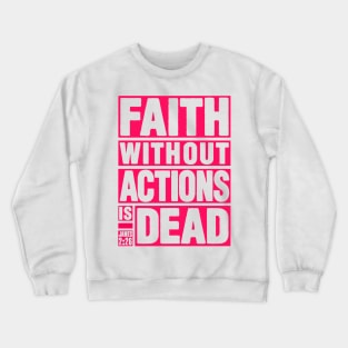 James 2:26 Faith Without Actions is Dead Crewneck Sweatshirt